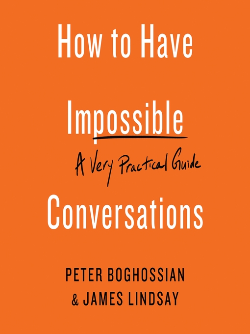 Title details for How to Have Impossible Conversations by Peter Boghossian - Available
